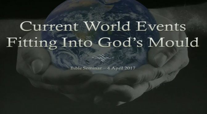 Bible Seminar:  Current World Events - Fitting into Gods Mould Video post