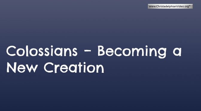 Colossians: Becoming a New Creation. (5 Videos)