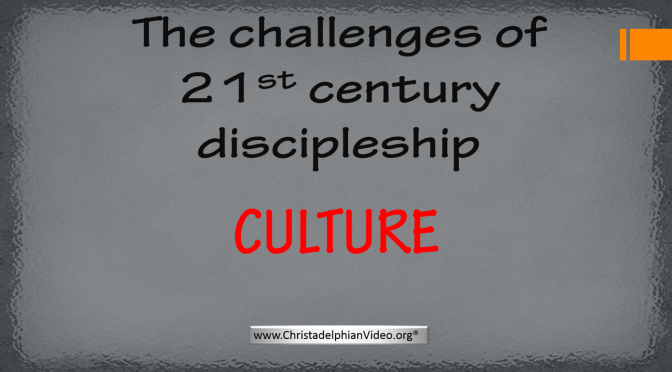 Challenges of 21st Century Discipleship: ' 'Culture''  Part 2 Video post