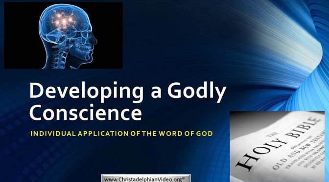 Developing a Godly Conscience – (2 Videos)
