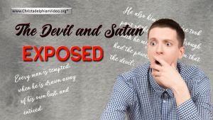 The Devil and Satan Exposed!