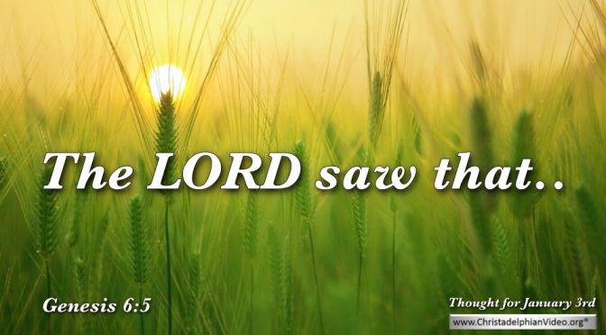 Daily Readings &  for January 3rd. “THE LORD SAW THAT …”