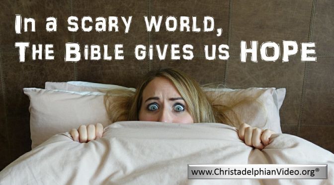 In a scary world, The Bible gives us Hope Video post