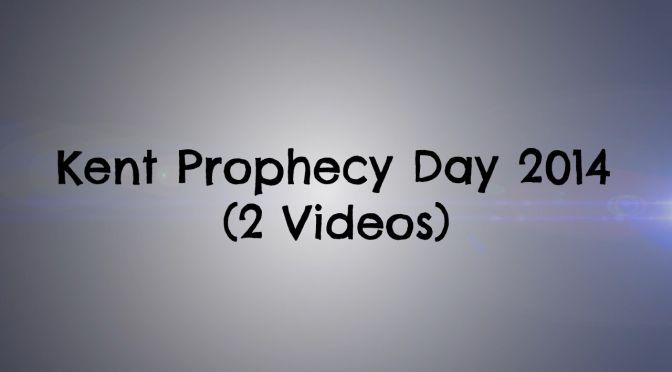 Kent Bible Prophecy Day 2014 Videos