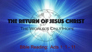 The Return of Jesus Christ:  The World's Only Hope