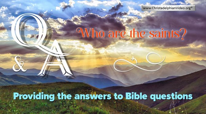 Bible Q&A - Who are the saints?