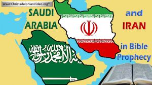Saudi Arabia and Iran in Bible Prophecy