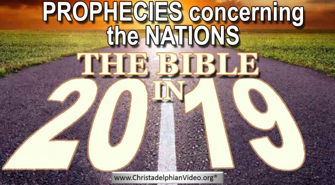 The Bible in 2019 - Prophesies the Future movements of Nations New Video