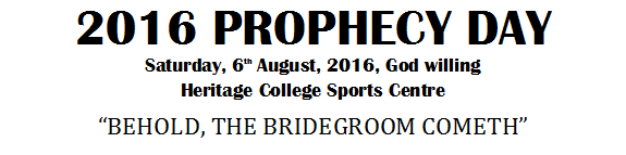 "Behold the Bridegroom Cometh" Adelaide Prophecy Day 2016