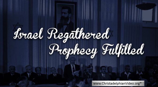 Israel regathered; Prophecy Fulfilled