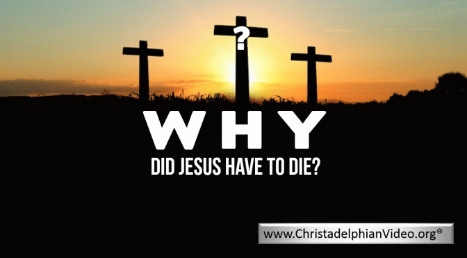 Why did Jesus Have to Die? - Video post