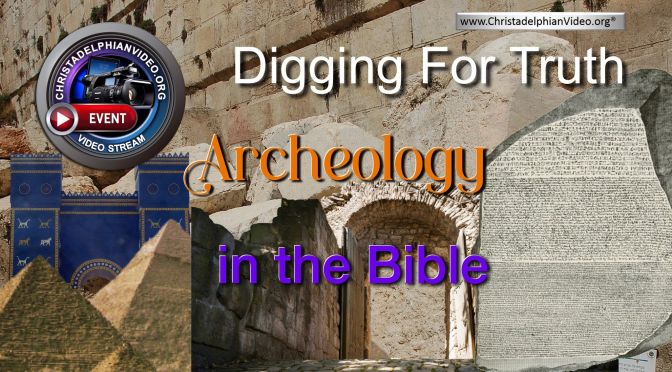Digging For Truth: Archaeology in the Bible.