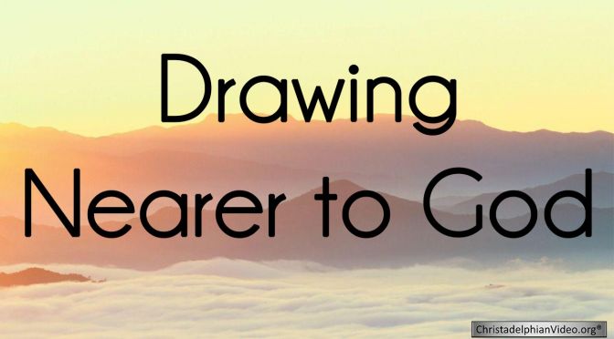 Drawing Nearer to God - 2 Part Video Bible Study Series