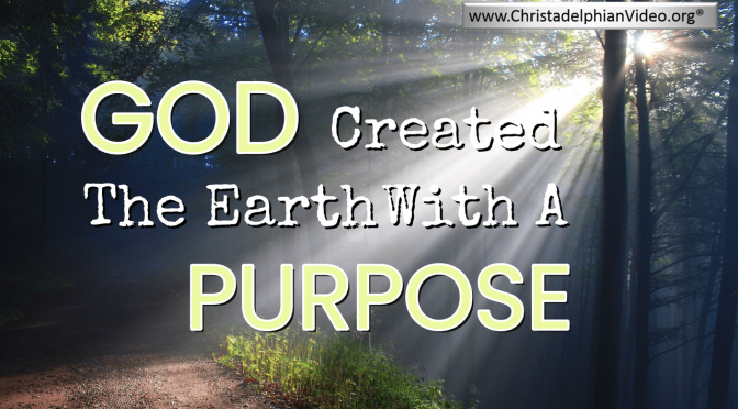 God Created The Earth With A purpose.