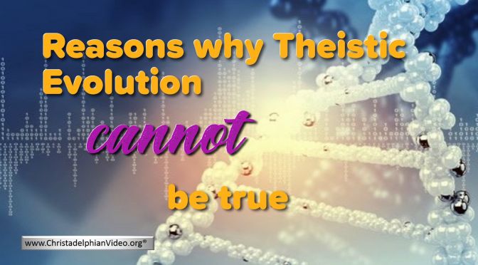 Reasons why Theistic Evolution / GDE cannot be True.