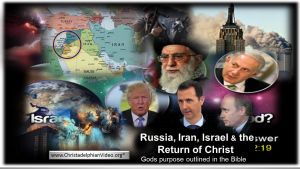Russia, Iran, Israel & the Return of Christ!