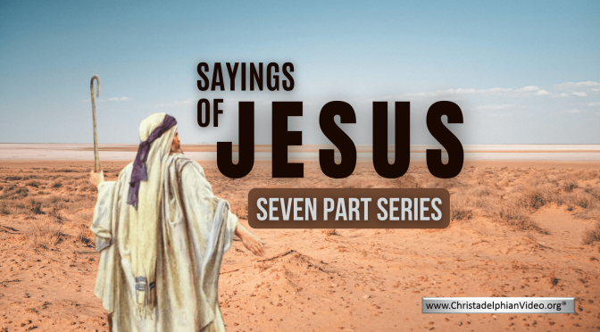 Sayings of Jesus - 7 Videos