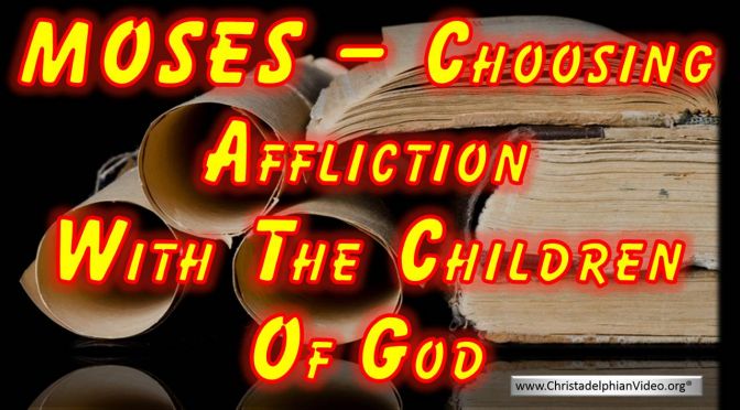 Moses Choosing Affliction With The People of God Heb 11v23-28