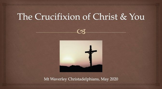 The Crucifixion of Christ and YOU!