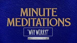 Minute Meditations:  Why Worry? R.J.Lloyd