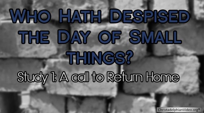 Who hath despised the day of small things? (6 Videos)