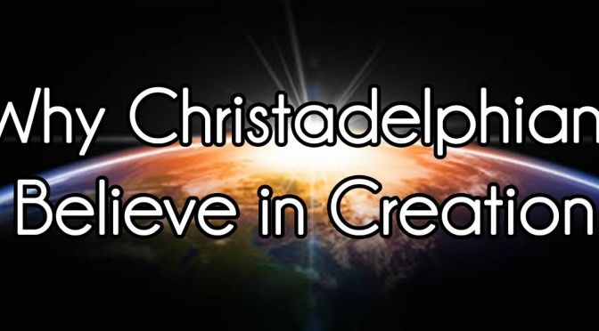 Why Christadelphians Believe in Creation and not Theistic Evolution: Evolution or Design?