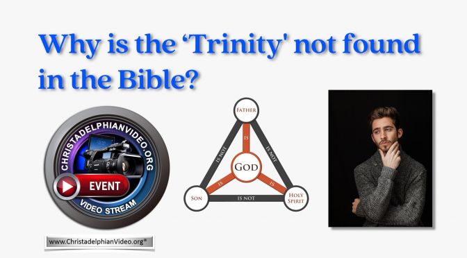 Why is the Trinity not found in the Bible?
