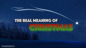 The real meaning of Christmas