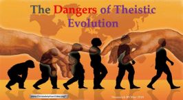 The Dangers of Theistic Evolution