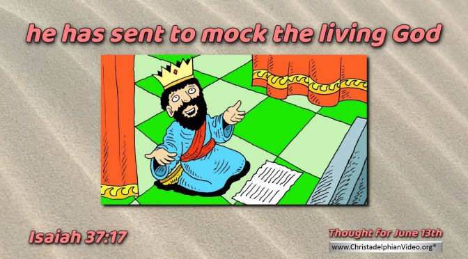Daily Readings & Thought for June 13th. “SENT TO MOCK THE LIVING GOD”
