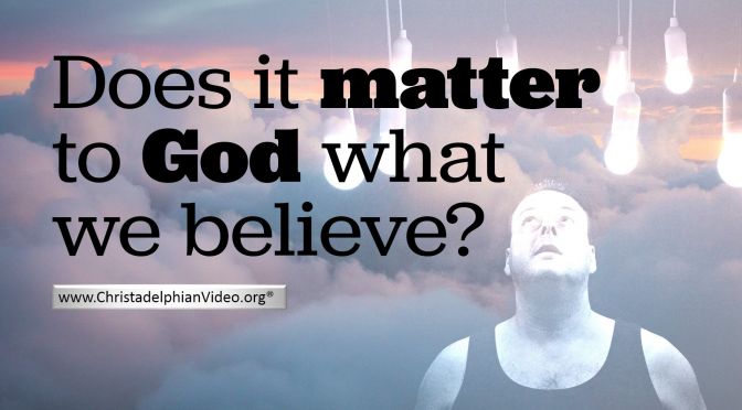 Does it matter to God what we believe?