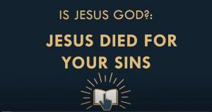 The Gospel Online: Is the Trinity True?  #5 Is Jesus God? Jesus died for your sins
