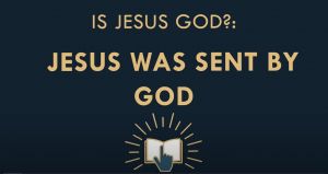The Gospel Online: Is the Trinity True?  #6 Is Jesus God? Jesus was sent by God