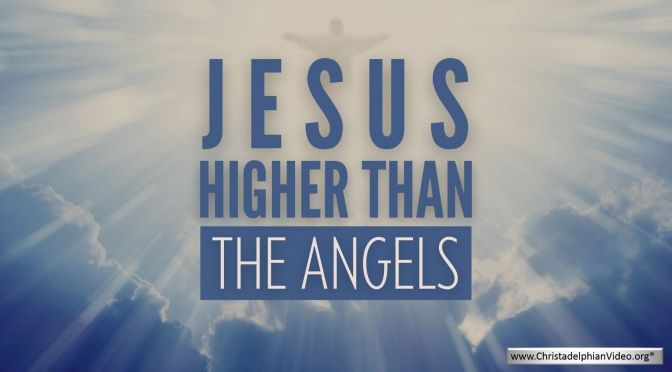“Jesus" Higher than the Angels