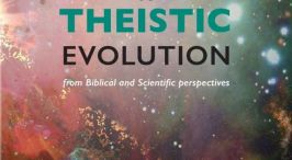 **NEW BOOK*A Challenge to Theistic Evolution from Biblical and Scientific perspectives