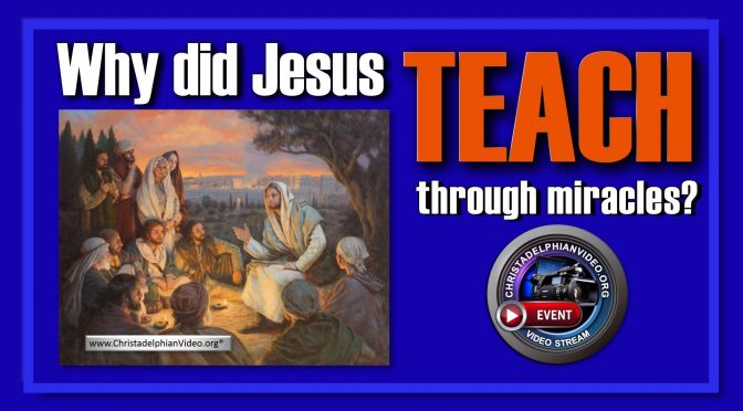 Why did Jesus teach through Miracles?