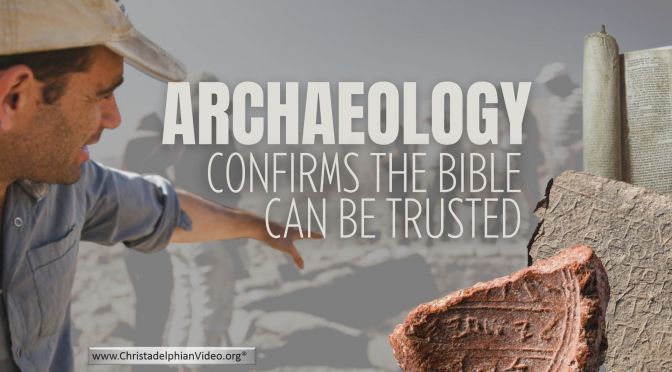 Archaeology Confirms the Bible Can Be Trusted