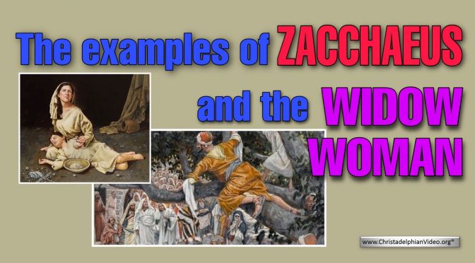 *Must See*!  The examples of Zacchaeus and the Widow woman.