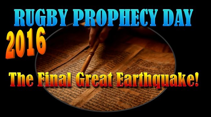Rugby Prophecy Day 2016 - The Final Great Earthquake!3 Videos