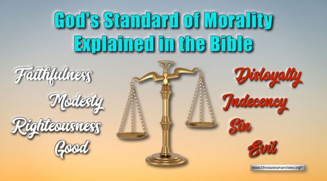 God's Standard of Morality Explained in the Bible.