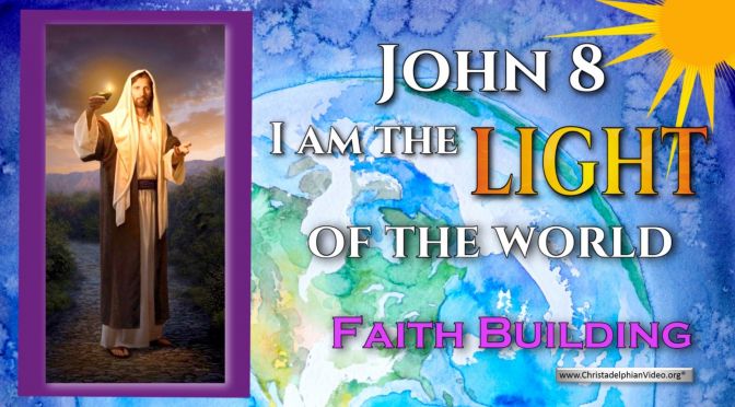 Building Faith...John 8: I Am The Light of the World -