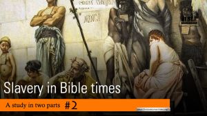 Slavery in Bible Times - 2 Videos
