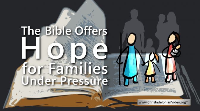 The Bible Offers Hope for Families under Pressure.
