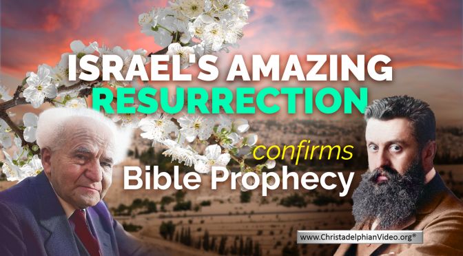 Israel’s amazing resurrection confirms Bible prophecy
