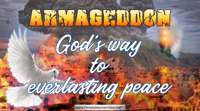 Armageddon: God's way to everlasting peace!