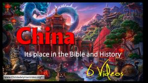 China - Its place in The Bible and History - 6 Videos
