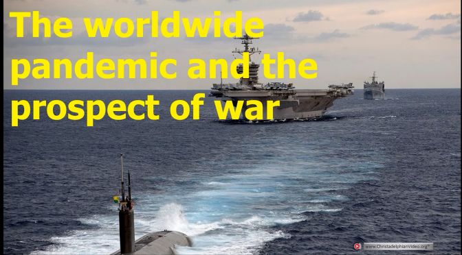 The worldwide pandemic and the prospects of war!