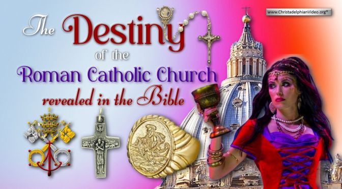The Destiny of the Roman Catholic Church revealed in the Bible!