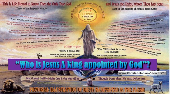 “Who is Jesus A king appointed by God"?