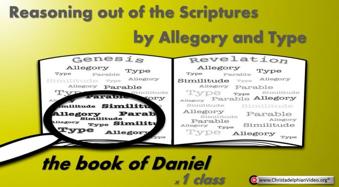 Reasoning from the scriptures! The Book of Daniel! (Series #2.1)
